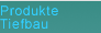 Produkte Tiefbau